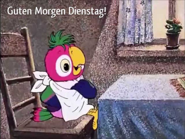 Guten Morgen Dienstag!