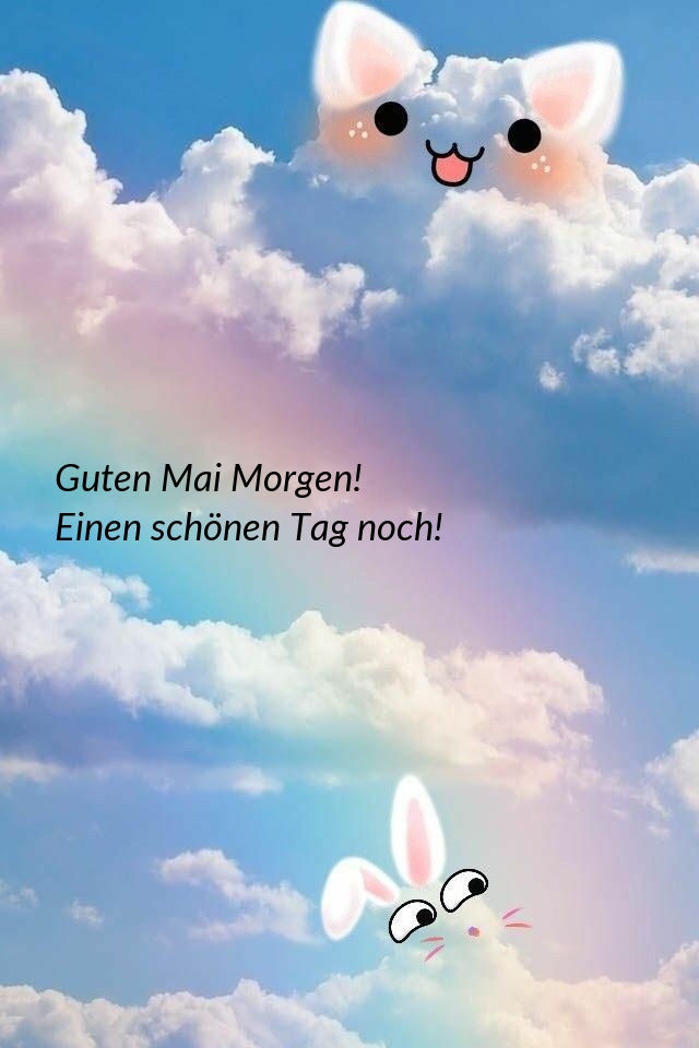 Guten Mai Morgen! Einen schönen Tag noch!