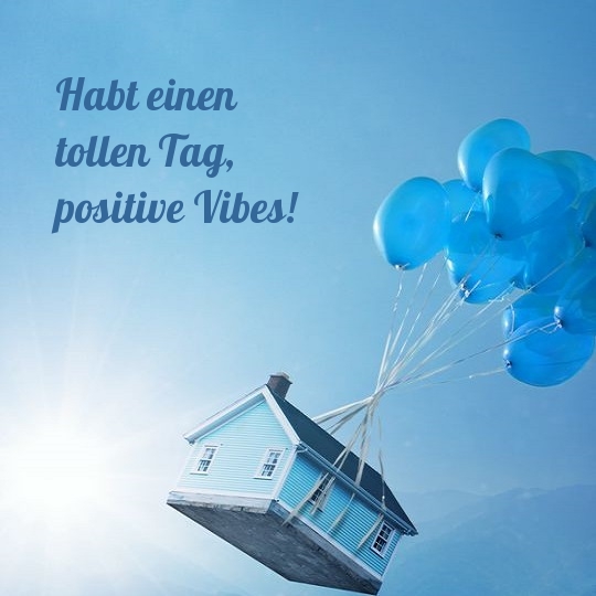 Habt einen tollen Tag, positive Vibes!