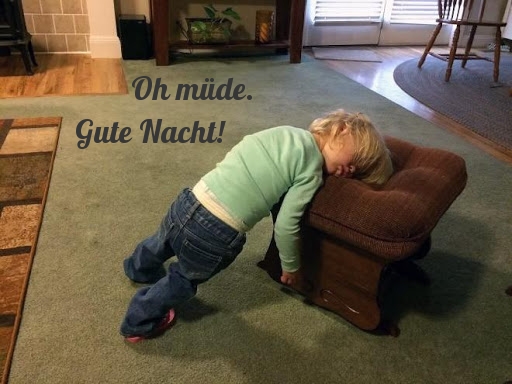 Oh müde. Gute Nacht!