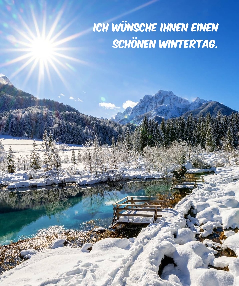 Ich wünsche Ihnen einen schönen Wintertag.